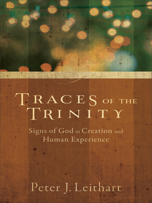 Title details for Traces of the Trinity by Peter J. Leithart - Available